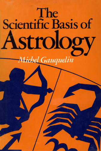 The Scientific Basis of Astrology: Myth or Reality