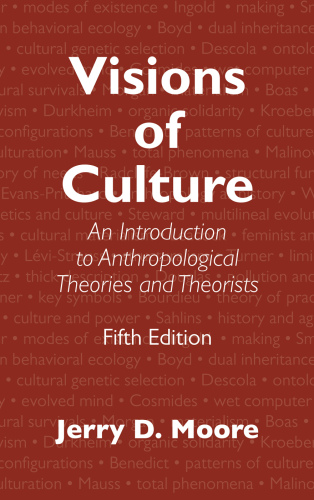 Visions of Culture: An Introduction to Anthropological Theories and Theorists