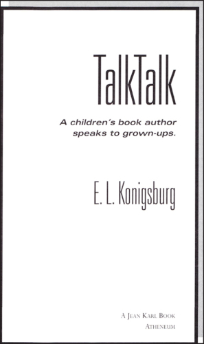 Talk, Talk. A Children's Book Author Speaks to Grown-Ups