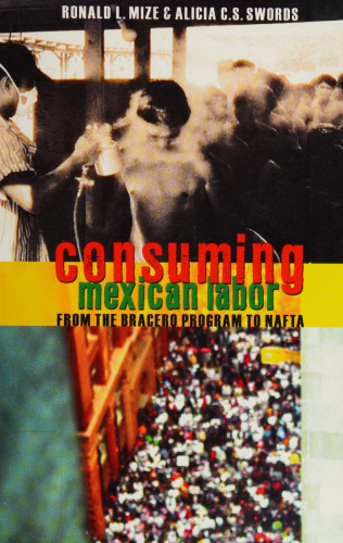 Consuming Mexican Labor: From the Bracero Program to NAFTA