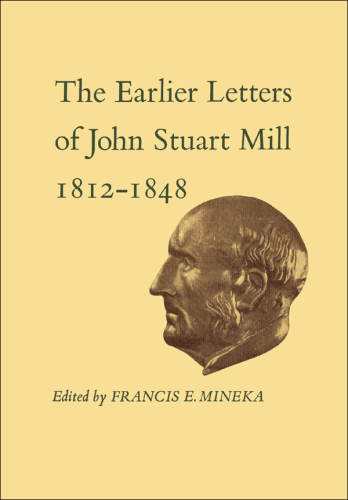 The Earlier Letters of John Stuart Mill 1812-1848
