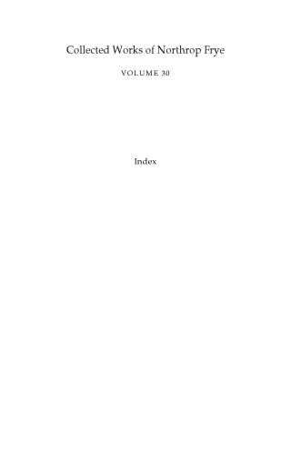 Index to the Collected Works of Northrop Frye - Vol. 30