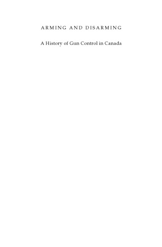 Arming and Disarming: A History of Gun Control in Canada
