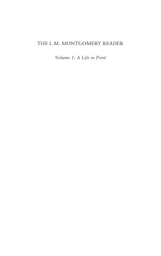 The L.M. Montgomery Reader: Volume One: A Life in Print