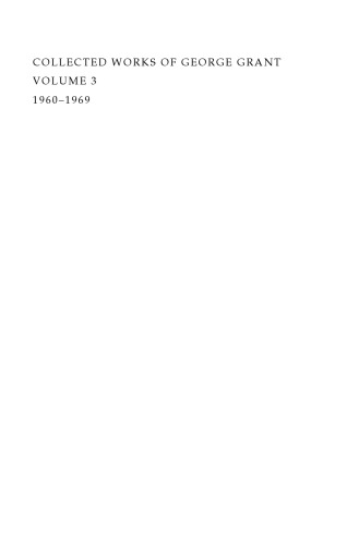 Collected Works of George Grant: Volume 3 (1960-1969)