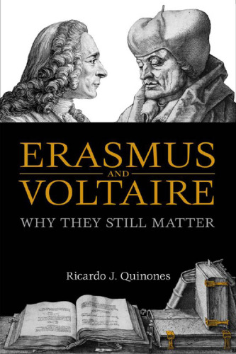 Erasmus and Voltaire : Why They Still Matter