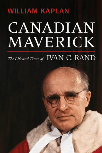 Canadian Maverick : The Life of Ivan C. Rand