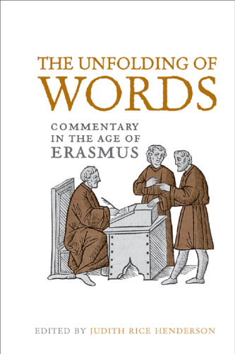 The Unfolding of Words : Commentary in the Age of Erasmus
