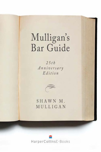 Mulligan's bar guide to mixing, serving and otherwise consuming cocktails, liqueurs & shooters