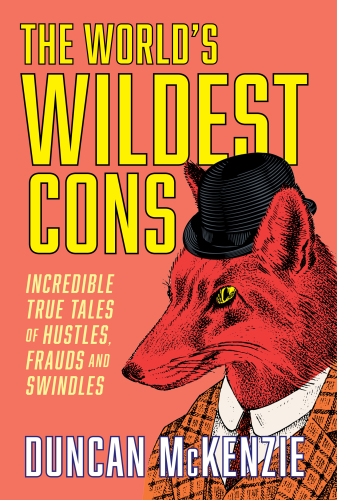 The World's Wildest Cons