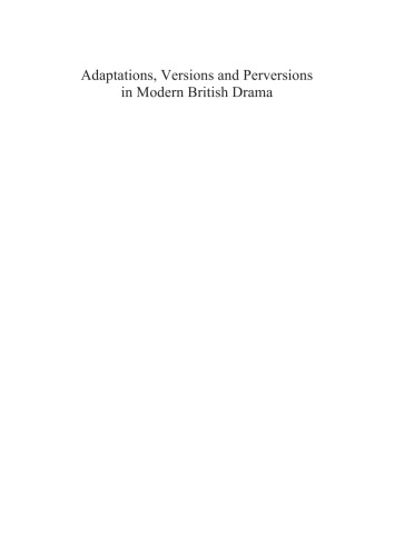 Adaptations, Versions and Perversions in Modern British Drama