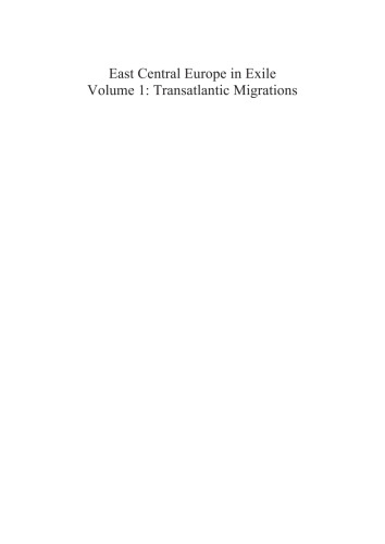 East Central Europe in Exile Volume 1 : Transatlantic Migrations