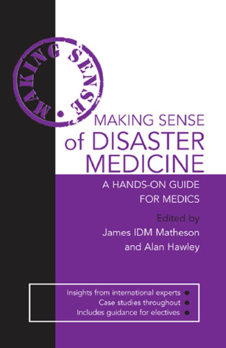 Making Sense of Disaster Medicine: A Hands-on Guide for Medics
