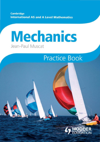 Cambridge International A/AS Mathematics, Mechanics 1 and 2 Practice Book