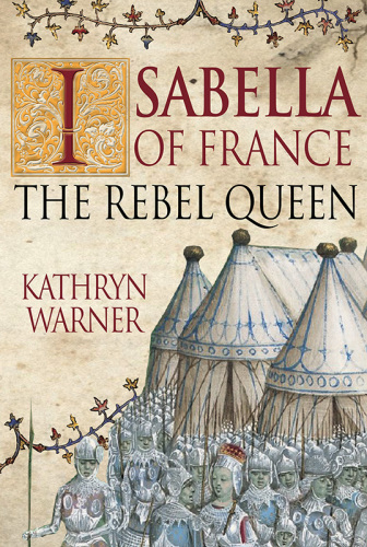 Isabella of France: The Rebel Queen