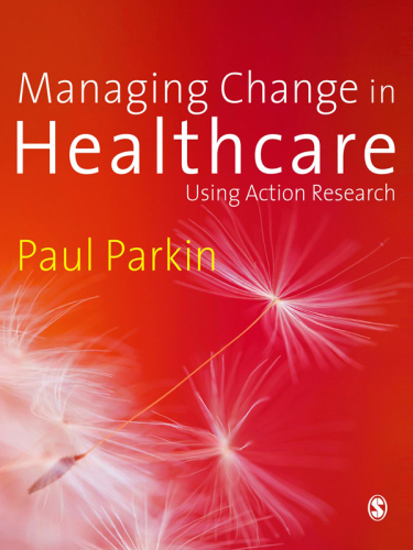 Managing Change in Healthcare : Using Action Research