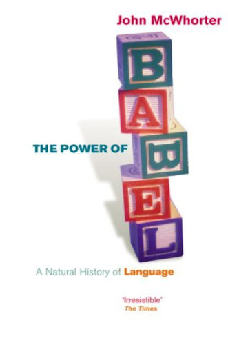 The Power of Babel: A Natural History of Language