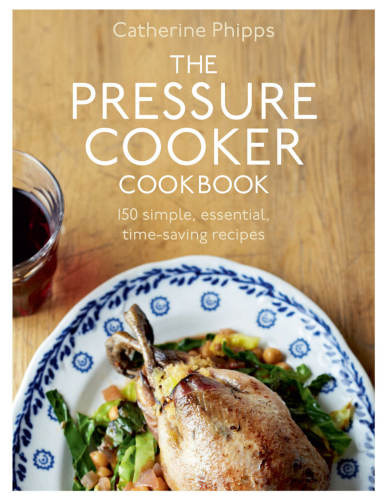 The Pressure Cooker Cookbook