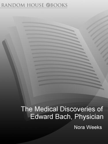 The Medical Discoveries Of Edward Bach Physician