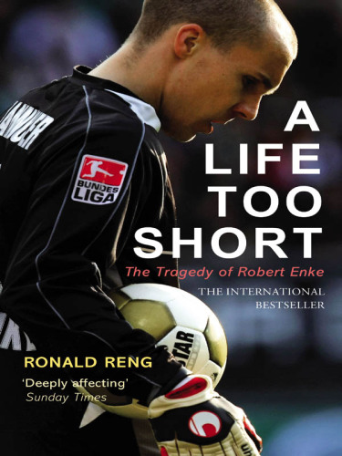 A life too short: the tragedy of Robert Enke