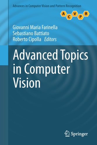 Advanced Topics in Computer Vision (Advances in Computer Vision and Pattern Recognition)
