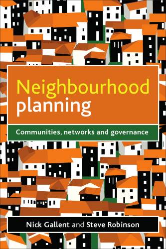 Neighbourhood Planning: Communities, Networks and Governance
