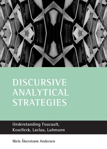 Discursive analytical strategies: understanding Foucault, Koselleck, Laclau, Luhmann