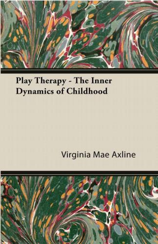 Play Therapy - The Inner Dynamics of Childhood