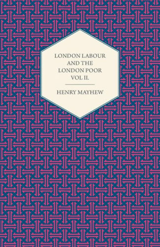 London Labour and the London Poor, Vol. 2