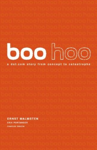 Boo Hoo: A Dot.Com Story from Concept to Catastrophe