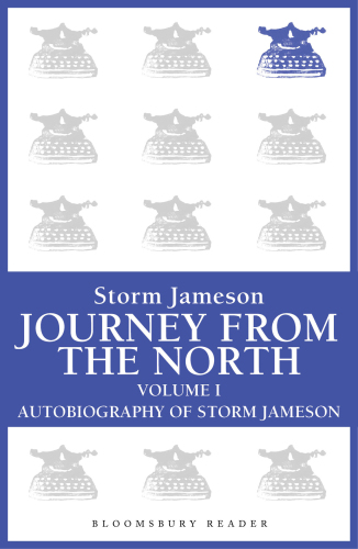 Journey from the North, Volume 1: Autobiography of Storm Jameson