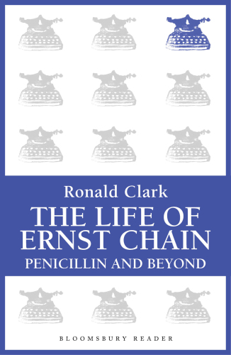 The Life of Ernst Chain: Penicillin and Beyond