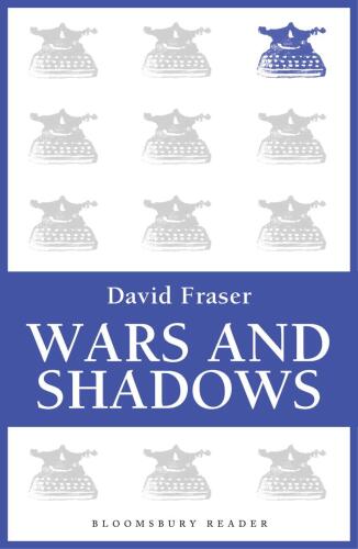 Wars And Shadows: Memoirs Of General Sir David Fraser