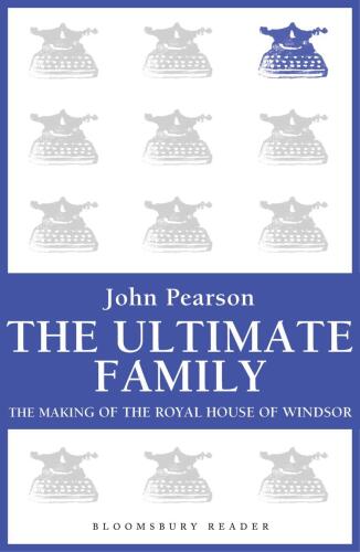 The Ultimate Family: The Making of the Royal House of Windsor