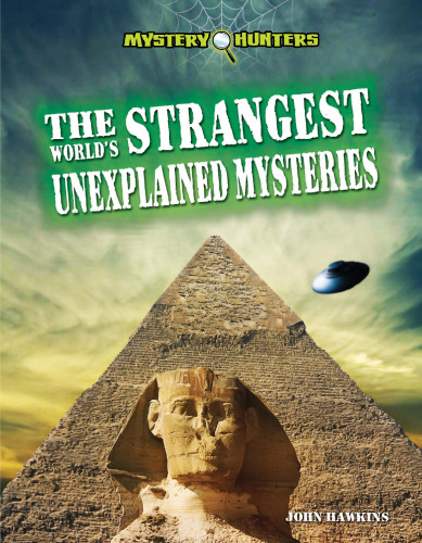 The World's Strangest Unexplained Mysteries (Mystery Hunters)