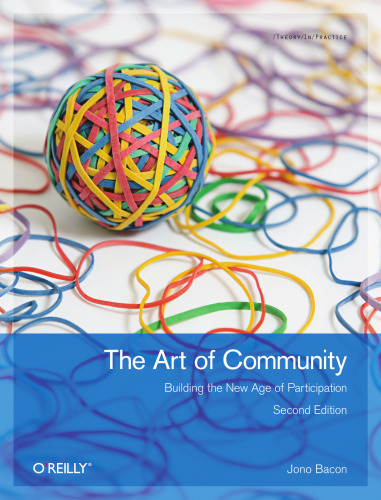 The Art of Community: Building the New Age of Participation, Second edition