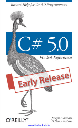 C# 5.0 Pocket Reference: Instant Help for C# 5.0 Programmers