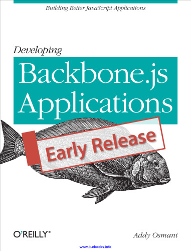 Developing Backbone.js Applications, Early Release: Building Better JavaScript Applications