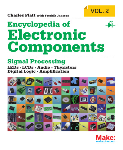 Encyclopedia of Electronic Components Volume 2: LEDs, LCDs, Audio, Thyristors, Digital Logic, and Amplification