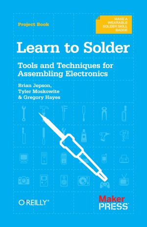Learn to Solder Tools and Techniques for Assembling Electronics