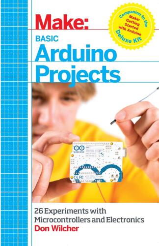 Basic Arduino Projects: 26 Experiments with Microcontrollers and Electronics