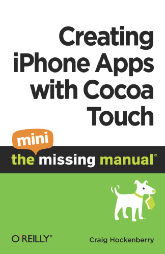 Creating iPhone Apps with Cocoa Touch The Mini Missing Manual