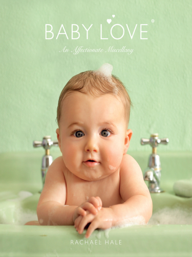 Baby Love: an Affectionate Miscellany