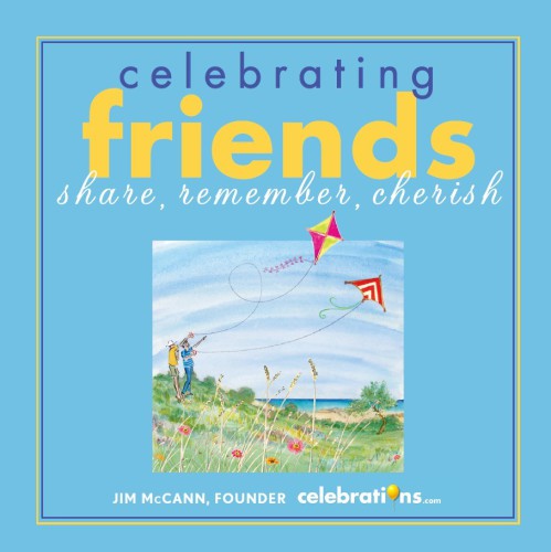 Celebrating friends: share, remember, cherish