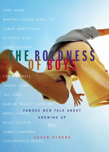 The Boldness of Boys: Famous Men Talk about Growing Up