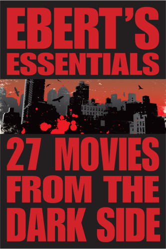 Ebert's essentials. 27 movies from the dark side