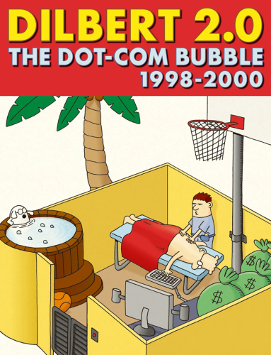 Dilbert 2.0: 20 years of Dilbert. The dot-com bubble, 1998-2000