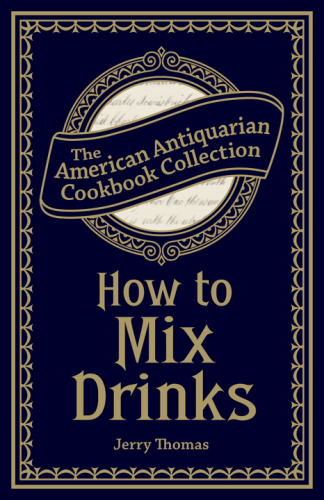 How to mix drinks: or, The bon-vivant's companion