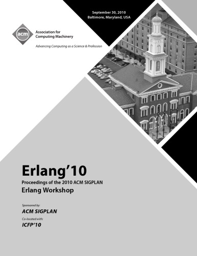 Erlang’10 Proceedings of the 2010 ACM SIGPLAN Erlang Workshop