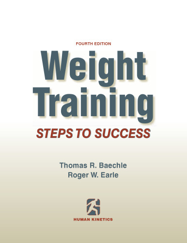 Weight Training-4th Edition. ; Steps to Success